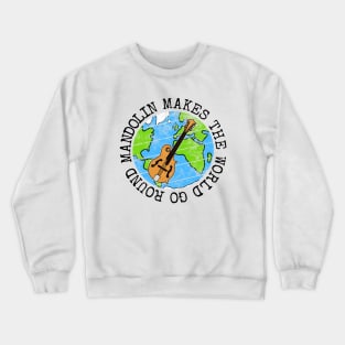 Mandolin Makes The World Go Round, Mandolinist Earth Day Crewneck Sweatshirt